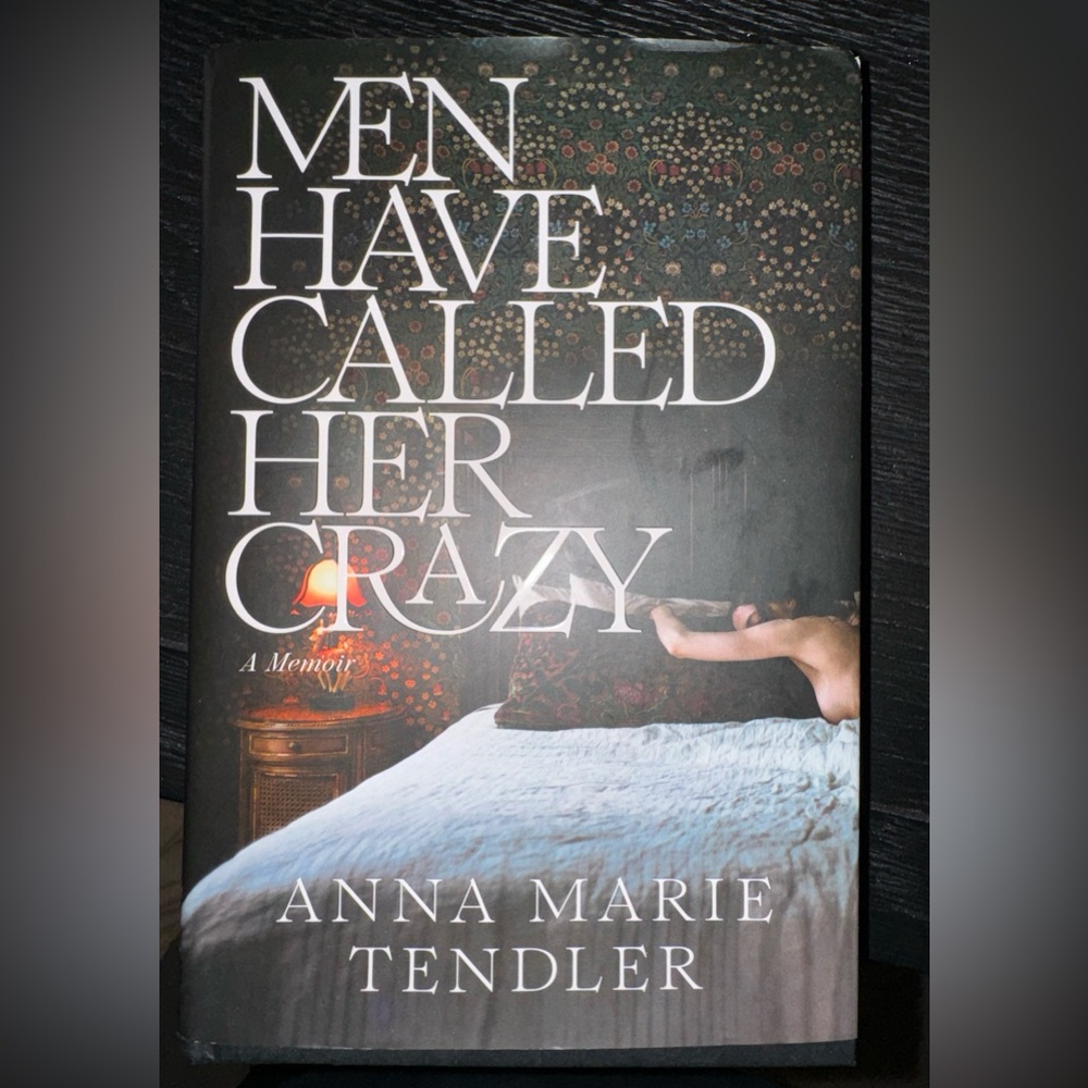 New! Men Have Called Her Crazy: A Memoir HardCover Book By Ana Tendler